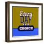 Every Day Is a Choice 1-Lorand Okos-Framed Art Print