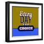 Every Day Is a Choice 1-Lorand Okos-Framed Art Print