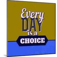 Every Day Is a Choice 1-Lorand Okos-Mounted Art Print