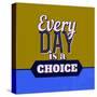 Every Day Is a Choice 1-Lorand Okos-Stretched Canvas