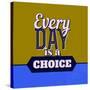 Every Day Is a Choice 1-Lorand Okos-Stretched Canvas