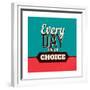 Every Day Is a Choice-Lorand Okos-Framed Premium Giclee Print