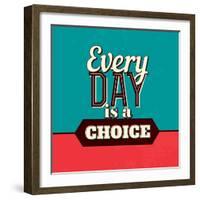 Every Day Is a Choice-Lorand Okos-Framed Art Print