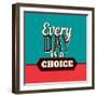 Every Day Is a Choice-Lorand Okos-Framed Art Print