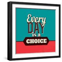 Every Day Is a Choice-Lorand Okos-Framed Art Print