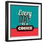 Every Day Is a Choice-Lorand Okos-Framed Art Print