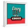 Every Day Is a Choice-Lorand Okos-Framed Art Print