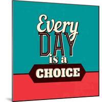 Every Day Is a Choice-Lorand Okos-Mounted Art Print