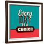 Every Day Is a Choice-Lorand Okos-Framed Art Print