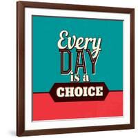 Every Day Is a Choice-Lorand Okos-Framed Art Print