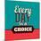 Every Day Is a Choice-Lorand Okos-Mounted Art Print