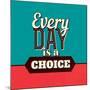 Every Day Is a Choice-Lorand Okos-Mounted Art Print