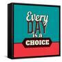 Every Day Is a Choice-Lorand Okos-Framed Stretched Canvas