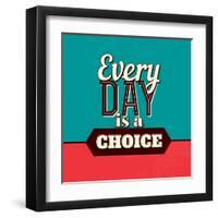 Every Day Is a Choice-Lorand Okos-Framed Art Print