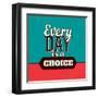 Every Day Is a Choice-Lorand Okos-Framed Art Print