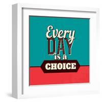 Every Day Is a Choice-Lorand Okos-Framed Art Print