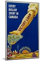 Every Dollar Spent in Canada. Victory Loan Poster-null-Mounted Giclee Print