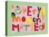 Every Moment Matters-Summer Tali Hilty-Stretched Canvas