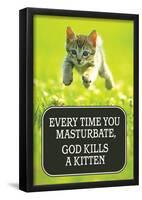Every Time You Masturbate God Kills a Kitten Funny Poster Print-null-Framed Poster