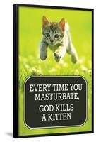 Every Time You Masturbate God Kills a Kitten Funny Poster Print-Ephemera-Framed Poster