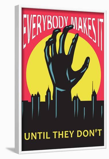 Everybody Makes It Until They Don�t-null-Framed Poster