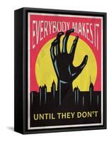 Everybody Makes It Until They Don’t-null-Framed Stretched Canvas