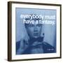 Everybody must have a fantasy-null-Framed Art Print