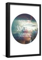 Everybody's Somebody's Everything-null-Framed Poster