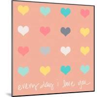 Everyday I Love You on Pink-Shelley Lake-Mounted Art Print