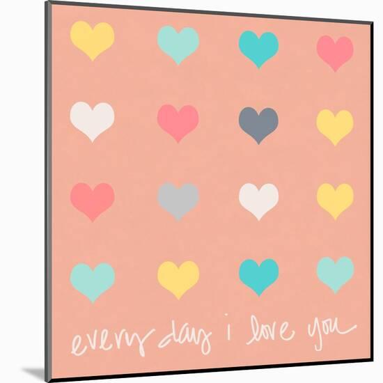 Everyday I Love You on Pink-Shelley Lake-Mounted Art Print