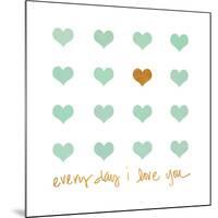Everyday I Love You-Shelley Lake-Mounted Art Print