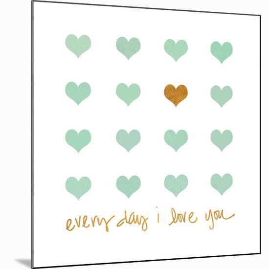 Everyday I Love You-Shelley Lake-Mounted Art Print