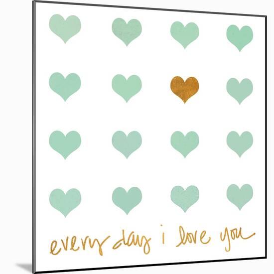 Everyday I Love You-Shelley Lake-Mounted Art Print