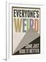 Everyone's Weird Some Just Hide It Better-null-Framed Art Print