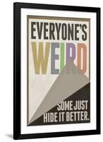 Everyone's Weird Some Just Hide It Better-null-Framed Art Print