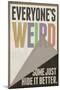 Everyone's Weird Some Just Hide It Better-null-Mounted Poster