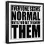Everyone Seems Normal Text Quote Design-riclodesign-Framed Art Print