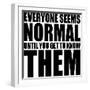 Everyone Seems Normal Text Quote Design-riclodesign-Framed Art Print