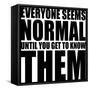 Everyone Seems Normal Text Quote Design-riclodesign-Framed Stretched Canvas