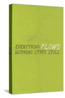 Everything Flows. Nothing Stays Still.-null-Stretched Canvas