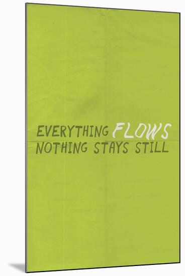 Everything Flows. Nothing Stays Still.-null-Mounted Poster