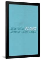 Everything Flows. Nothing Stays Still.-null-Framed Poster