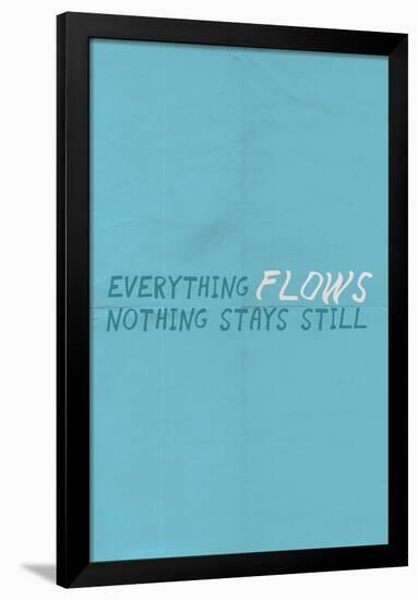 Everything Flows. Nothing Stays Still.-null-Framed Poster