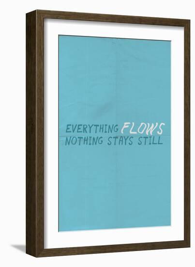 Everything Flows. Nothing Stays Still.-null-Framed Art Print