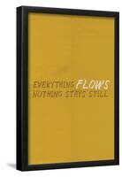 Everything Flows. Nothing Stays Still.-null-Framed Poster