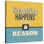Everything Happens for a Reason-Lorand Okos-Stretched Canvas