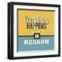 Everything Happens for a Reason-Lorand Okos-Framed Art Print