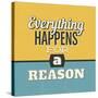 Everything Happens for a Reason-Lorand Okos-Stretched Canvas