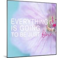 Everything is Going to be Just Fine-Sarah Gardner-Mounted Art Print