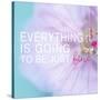 Everything is Going to be Just Fine-Sarah Gardner-Stretched Canvas